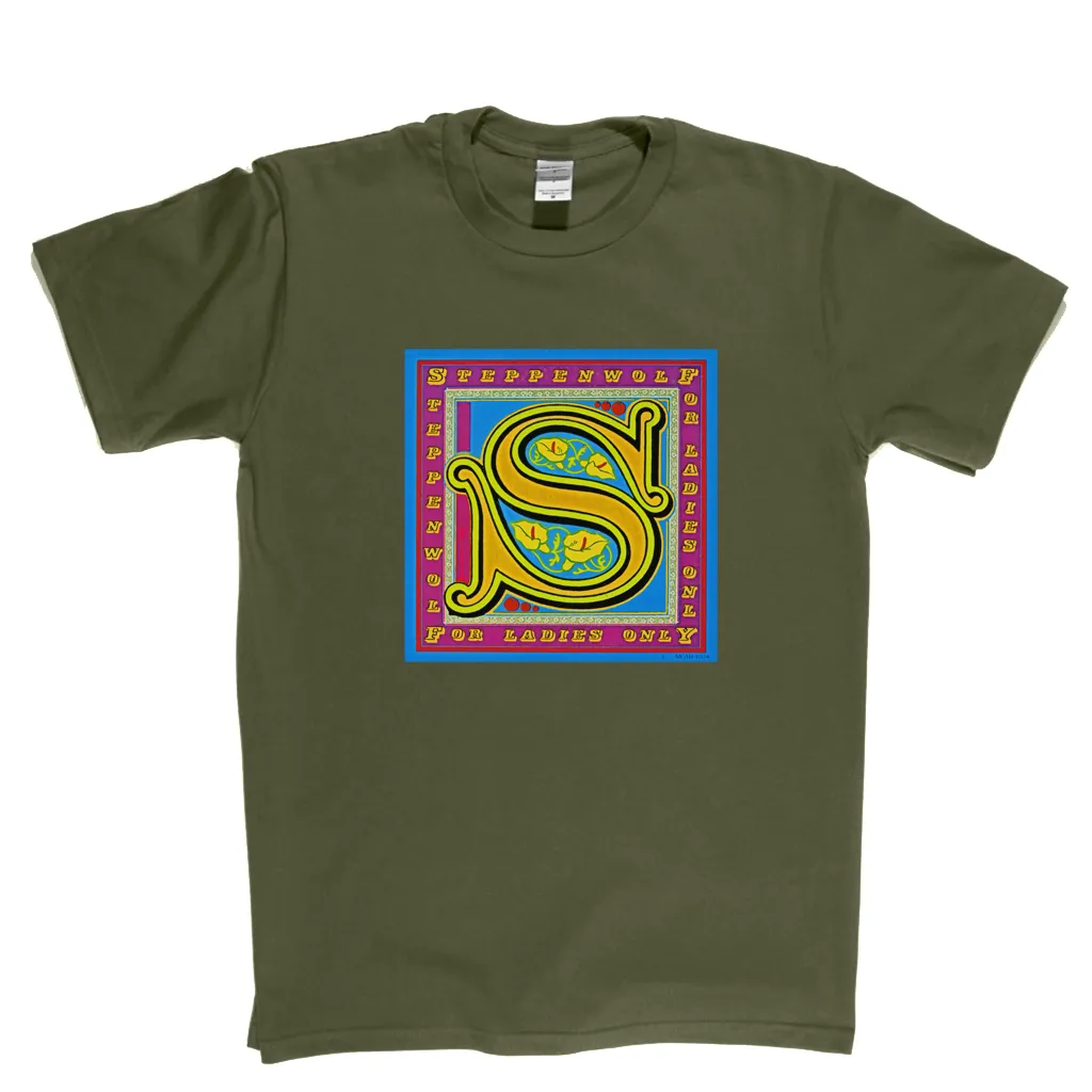 Steppenwolf For Ladies Only T-Shirt