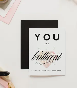 You Are Brilliant - Friendship/Encouragement Card